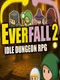 Everfall 2: Idle Dungeon RPG
