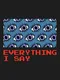 Everything I Say