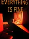 Everything Is Fine