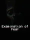 Examination of Fear