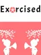 Exorcised