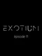 Exotium: Episode 11