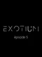 Exotium: Episode 5