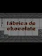 Fábrica de chocolate
