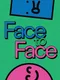 Face to Face
