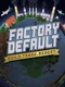 Factory Default: Build, Trade, Repeat