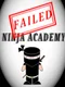 Failed Ninja Academy