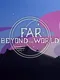 Far Beyond the World