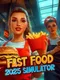 Fast Food 2025 Simulator