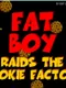 Fat Boy Raids The Cookie Factory