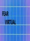 Fear Virtual