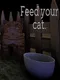 Feed Your Cat.