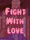 Fight For Love
