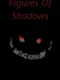 Figures of Shadows