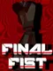 Final Fist