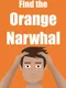 Find the Orange Narwhal