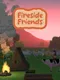 Fireside Friends