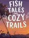 Fish Tales and Cozy Trails