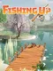 Fishing Up