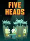 Five Heads