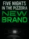 Five Nights in the Pizzeria: New Brand