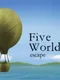 Five Worlds Escape
