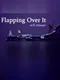 Flapping Over It