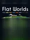 Flat Worlds
