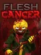Fleshcancer