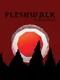 Fleshwalk: An Experience