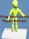 Fling your Friends TD