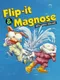 Flip-it & Magnose