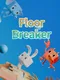 FloorBreaker