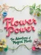 Flower Power: The Adventures of Magical Plants