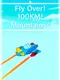 Fly Over! 100KM! Mountains!