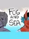 Fog and Sea