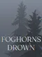 Foghorns Drown