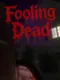 Fooling Dead