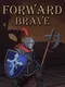 Forward Brave