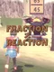 Fraction Reaction