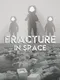 Fracture In Space