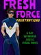 Fresh Force Frustrations: A Gay Superhero Erotic Visual Novel