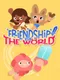 Friendship vs The World