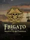 Frigato: Shadows of the Caribbean