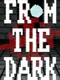 From the Dark