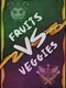 Fruits vs. Veggies