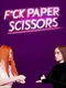 Fuck Paper Scissors