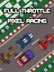 Full Throttle Pixel Racing