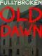 FullyBroken: Old Dawn