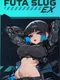 Futa Slug EX